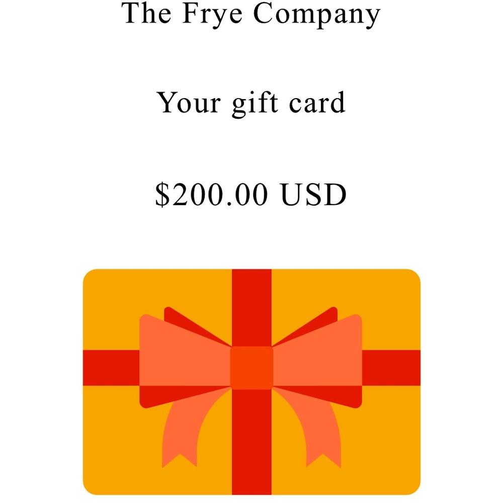 Frye gift card $200.00 value